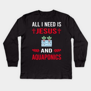 I Need Jesus And Aquaponics Aquaponic Kids Long Sleeve T-Shirt
